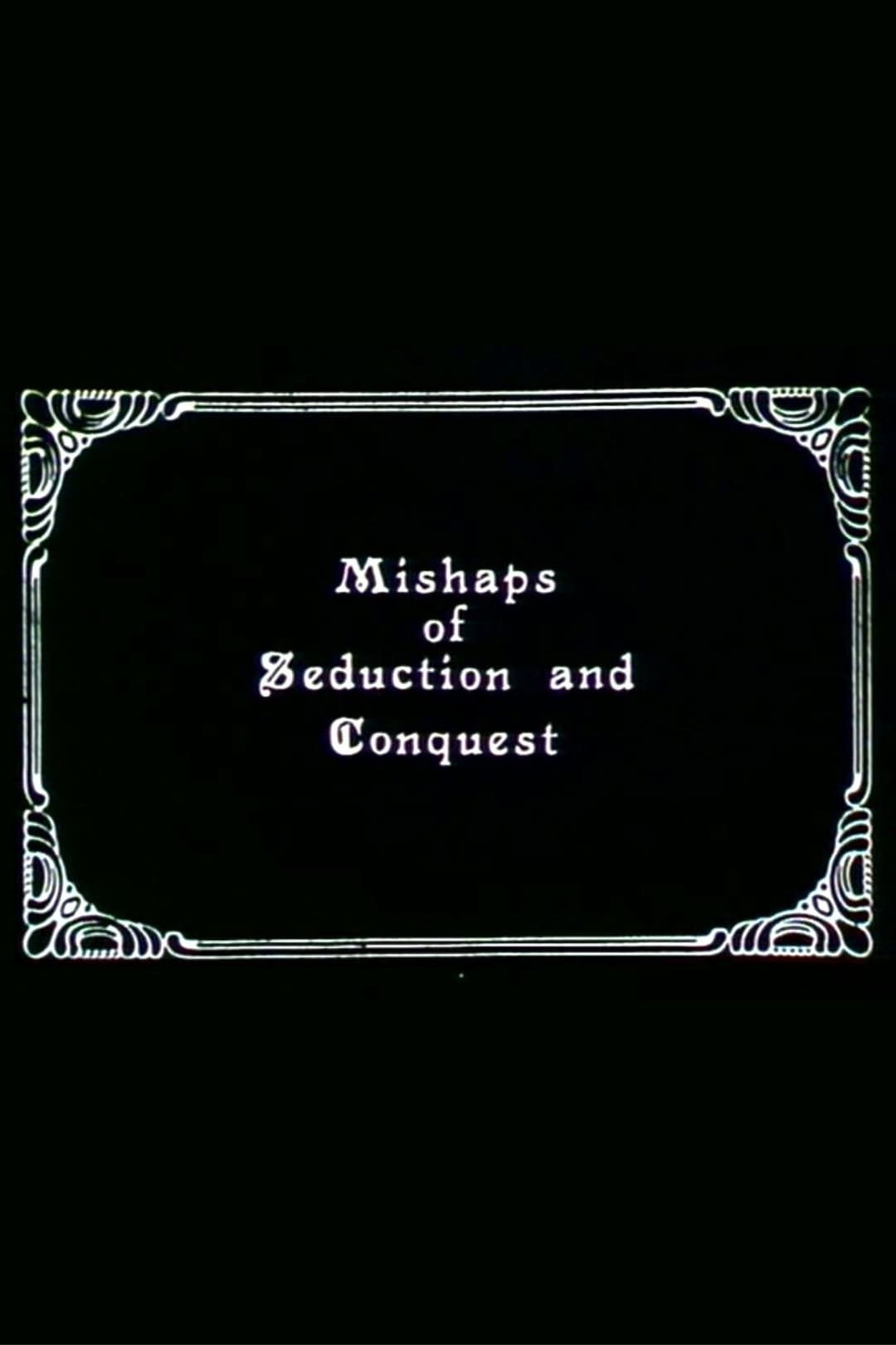 Mishaps of Seduction and Conquest
