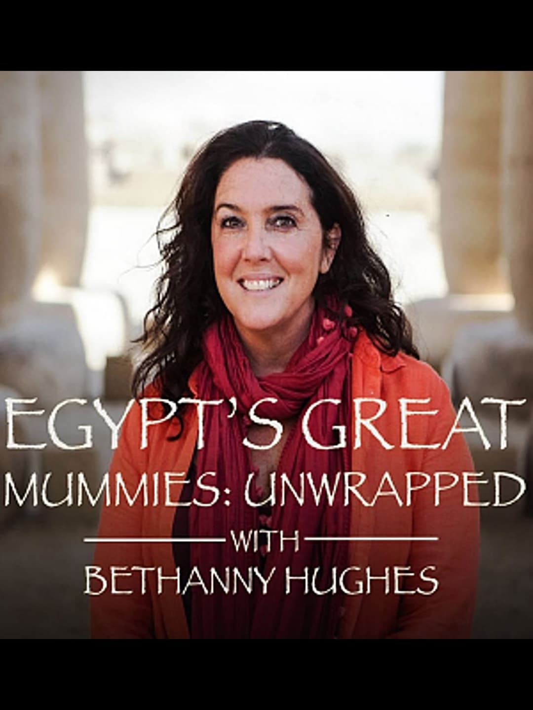 Egypt's Great Mummies: Unwrapped with Bettany Hughes