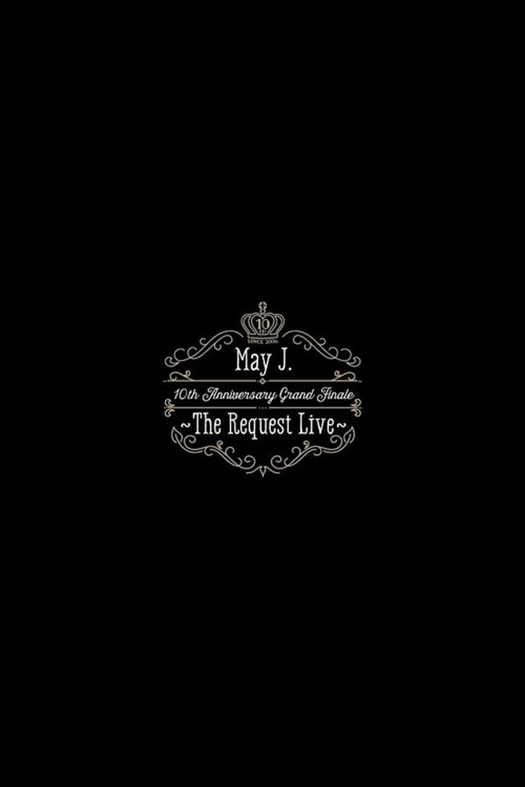 May J. 10th Anniversary Grand Finale ～The Request Live～ @オーチャードホール 2016.10.9