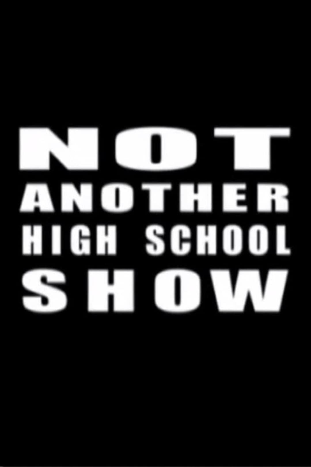 Not Another High School Show