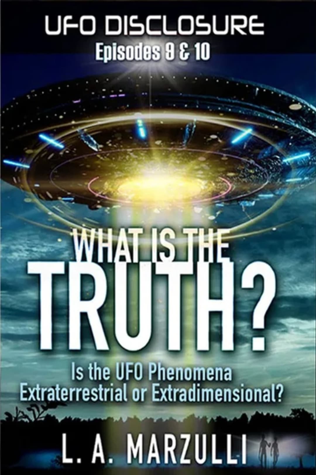 UFO Disclosure Part 10: What is the Truth? - Episode Two