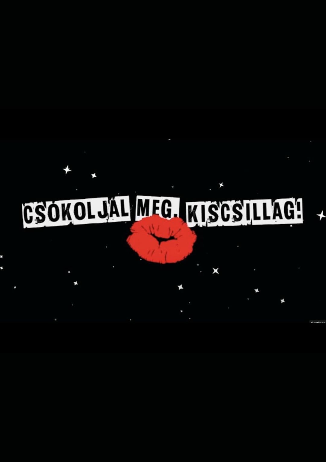 Csókoljál meg, Kiscsillag!