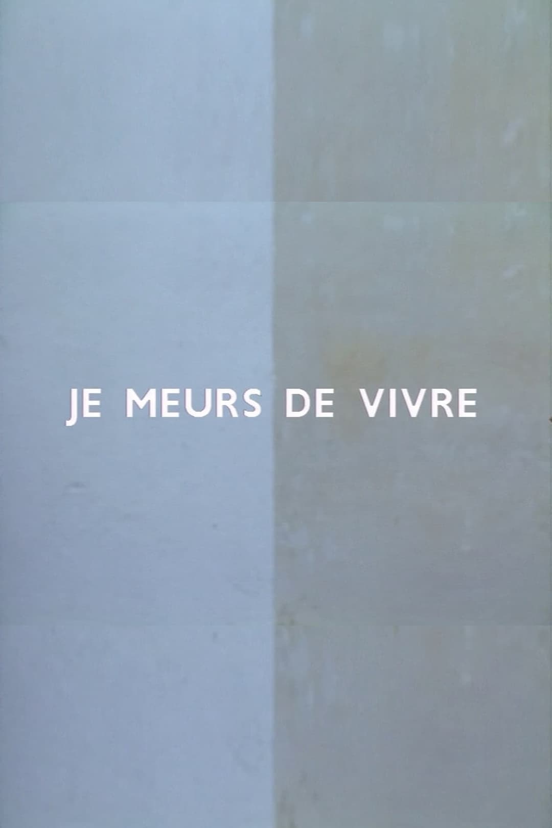 Je meurs de vivre