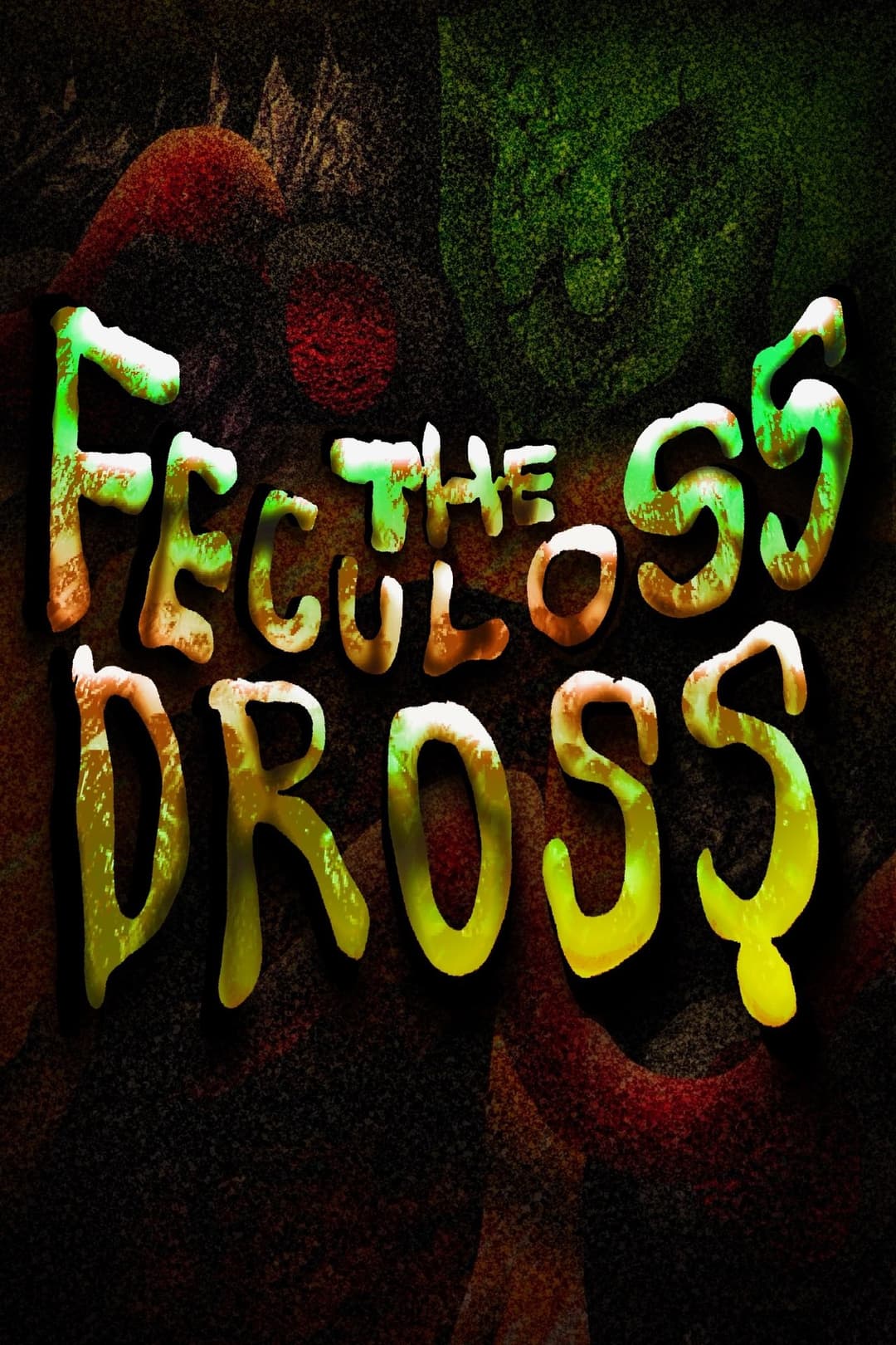 The Feculoss Dross