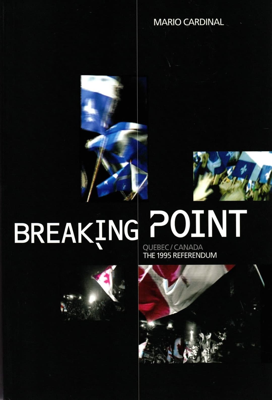 Breaking Point: Canada/Quebec - The 1995 Referendum