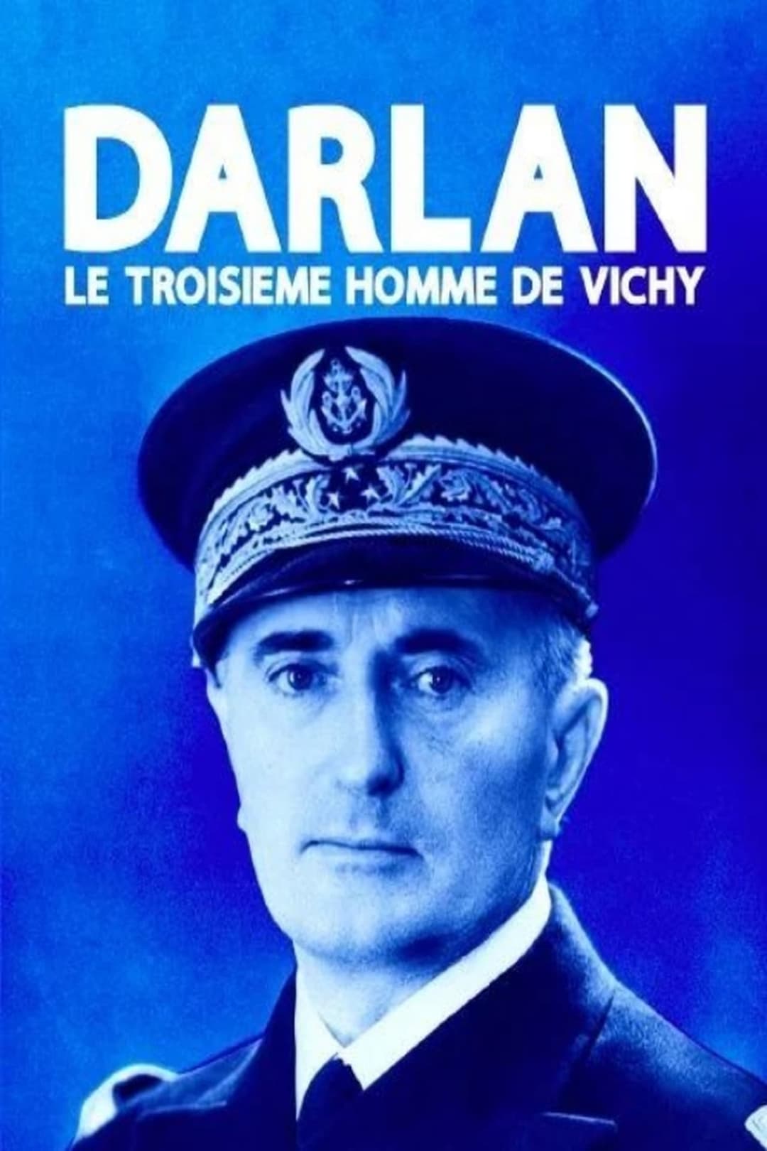 Darlan, le troisième homme de Vichy