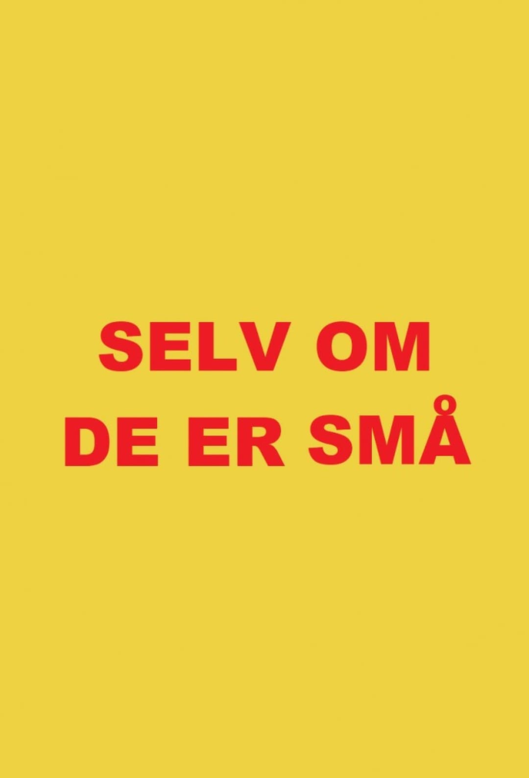 Selv om de er små