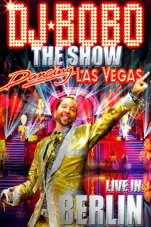 DJ BoBo ‎– Dancing Las Vegas - The Show - Live In Berlin