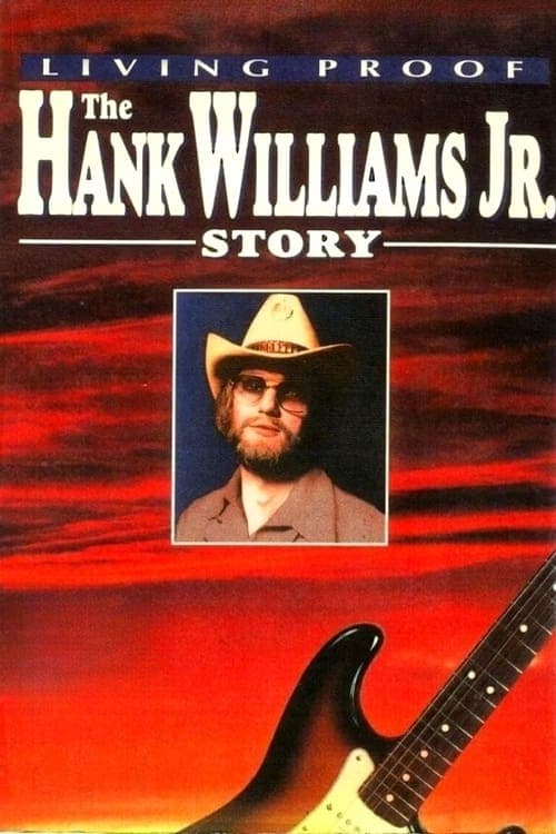 Living Proof: The Hank Williams Jr. Story