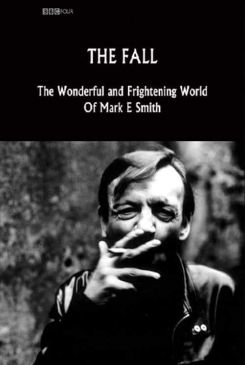 The Fall: The Wonderful and Frightening World of Mark E. Smith