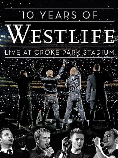 10 Years Of Westlife: Live At Croke Park Stadium