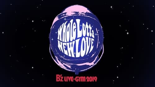 B'z LIVE-GYM 2019 -Whole Lotta NEW LOVE-