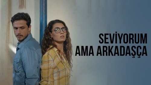 Seviyorum Ama Arkadaşça