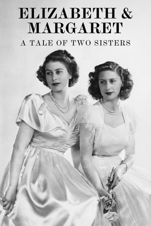 Elizabeth & Margaret: A Tale of Two Sisters