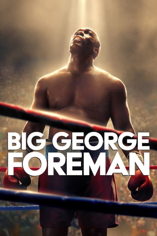 Big George Foreman: Câu chuyện kỳ diệu về nhà vô địch quyền Anh hạng nặng