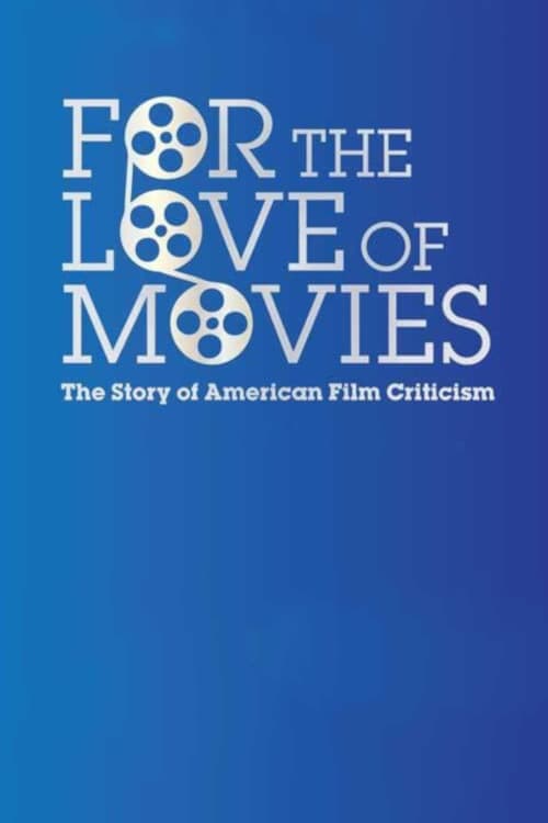 For the Love of Movies: The Story of American Film Criticism