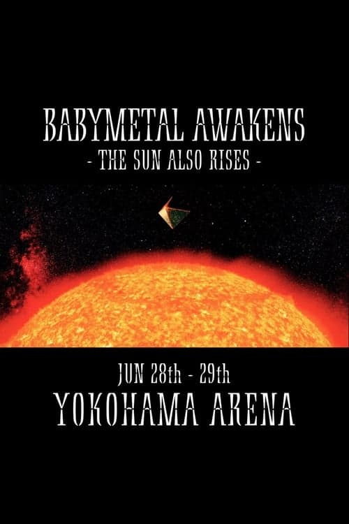 BABYMETAL AWAKENS - THE SUN ALSO RISES