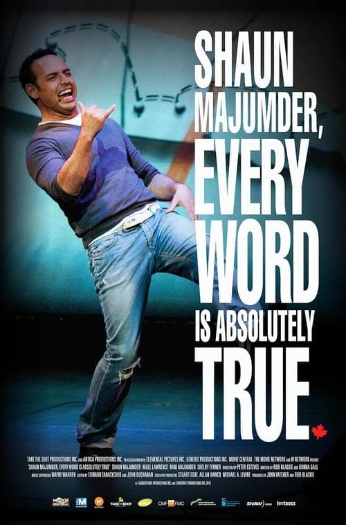 Shaun Majumder, Every Word Is Absolutely True