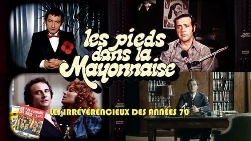 Les Pieds dans la mayonnaise : Les Irrévérencieux des années 70