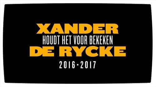 Xander De Rycke: Houdt Het Voor Bekeken 2016-2017