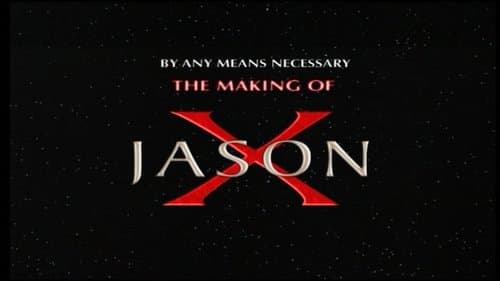 By Any Means Necessary: The Making of "Jason X"