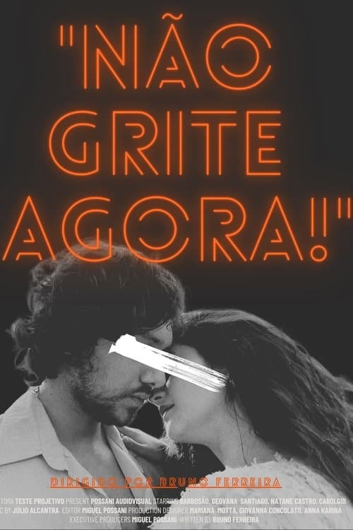 "Não Grite Agora!"