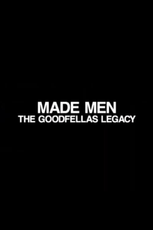 Made Men: The 'GoodFellas' Legacy