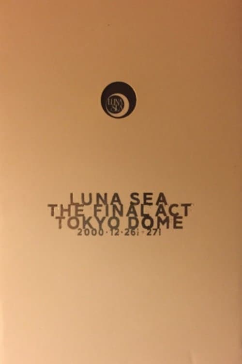 LUNA SEA: THE FINAL ACT TOKYO DOME