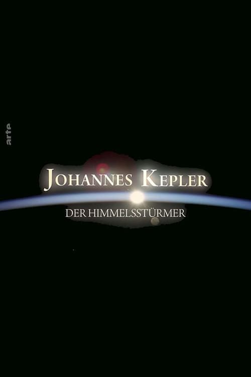 Johannes Kepler – Der Himmelstürmer