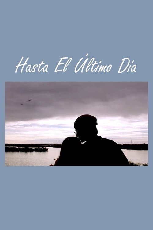 Hasta El Último Día