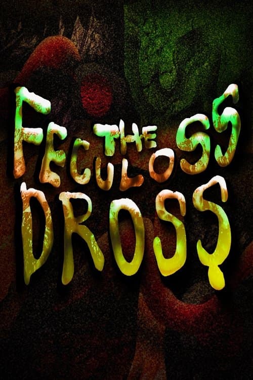 The Feculoss Dross