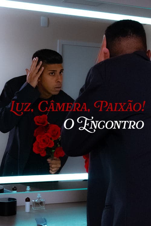 Luz, Câmera, Paixão!: O Encontro