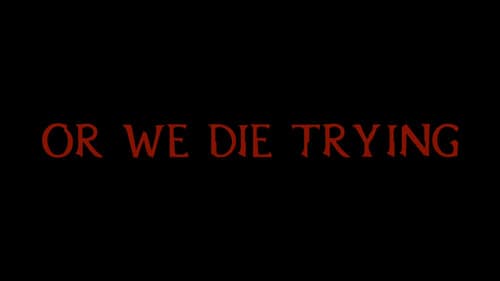 Or We Die Trying