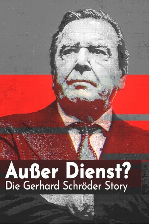 Außer Dienst? Die Gerhard Schröder Story