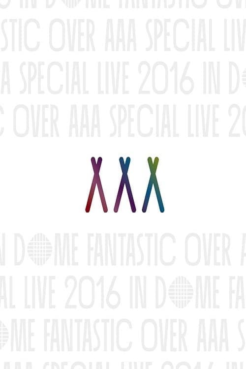 AAA Special Live 2016 in Dome -Fantastic Over-