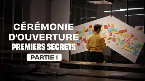 Cérémonie d'ouverture : premiers secrets - Partie 1