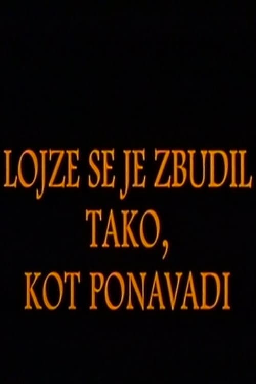 Lojze se je zbudil tako, kot po navadi