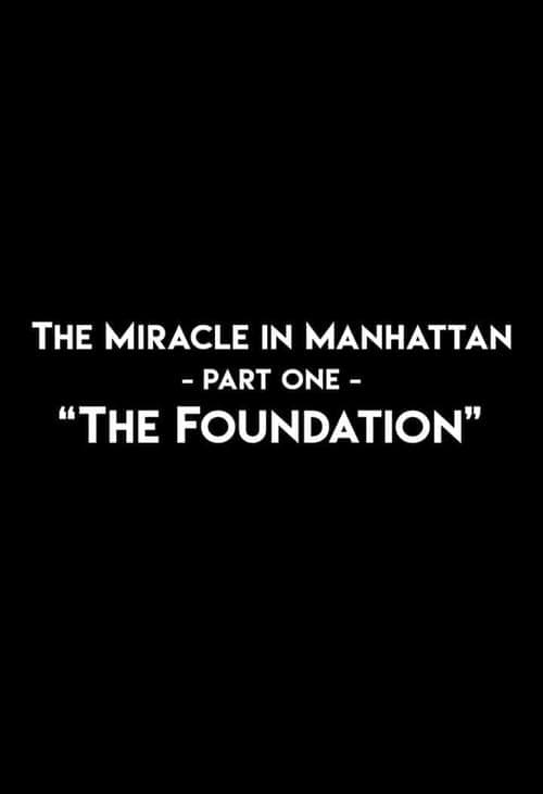 The Miracle In Manhattan, Part 1: "The Foundation"