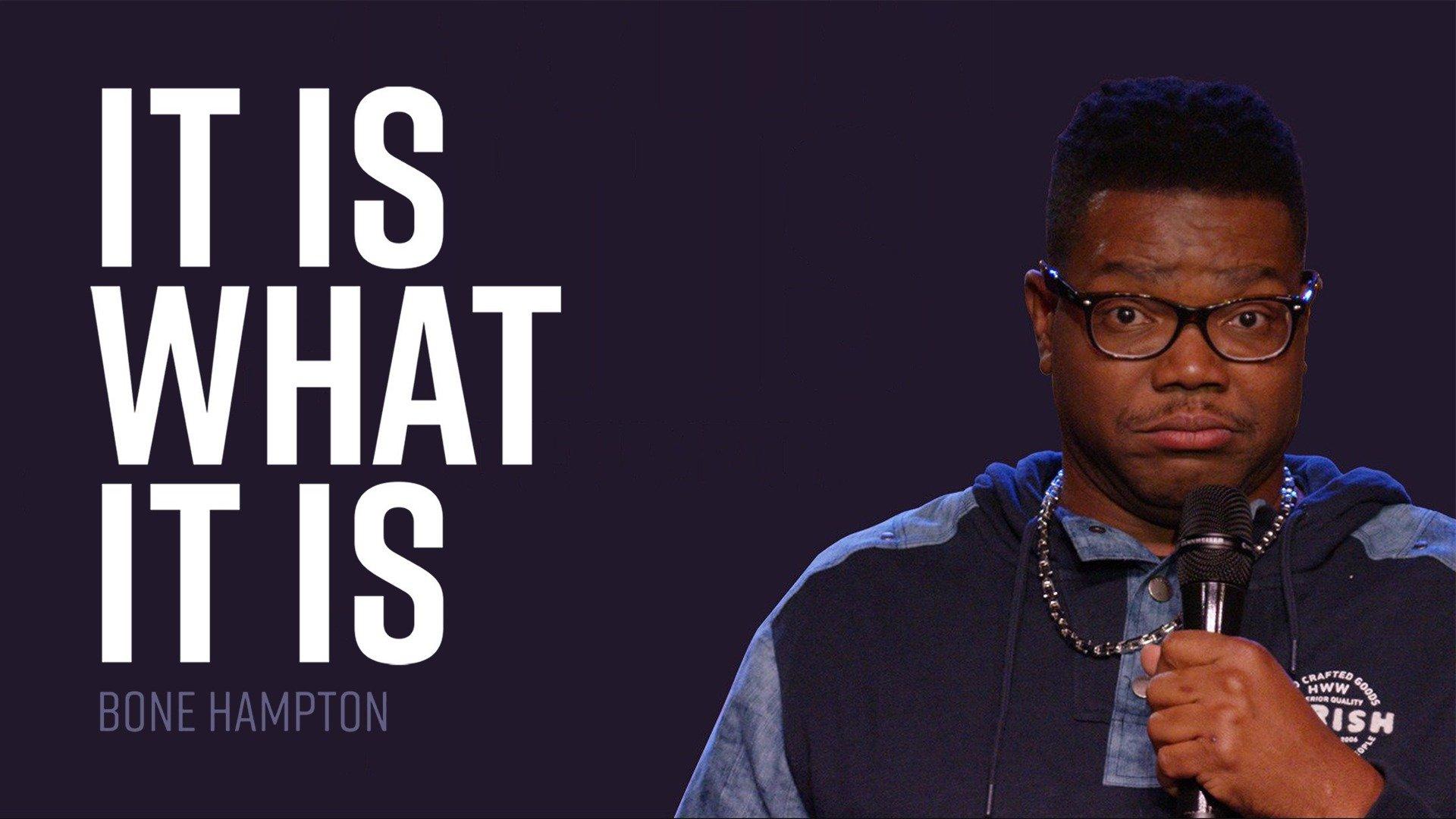 Bone Hampton: It Is What It Is