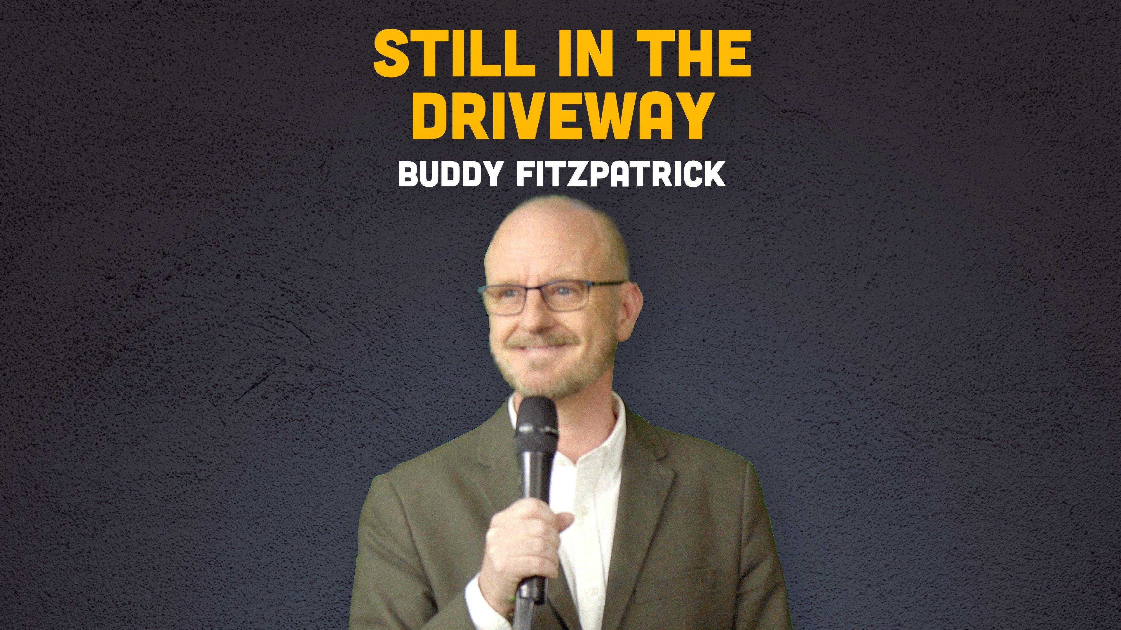 Buddy Fitzpatrick: Still In The Driveway