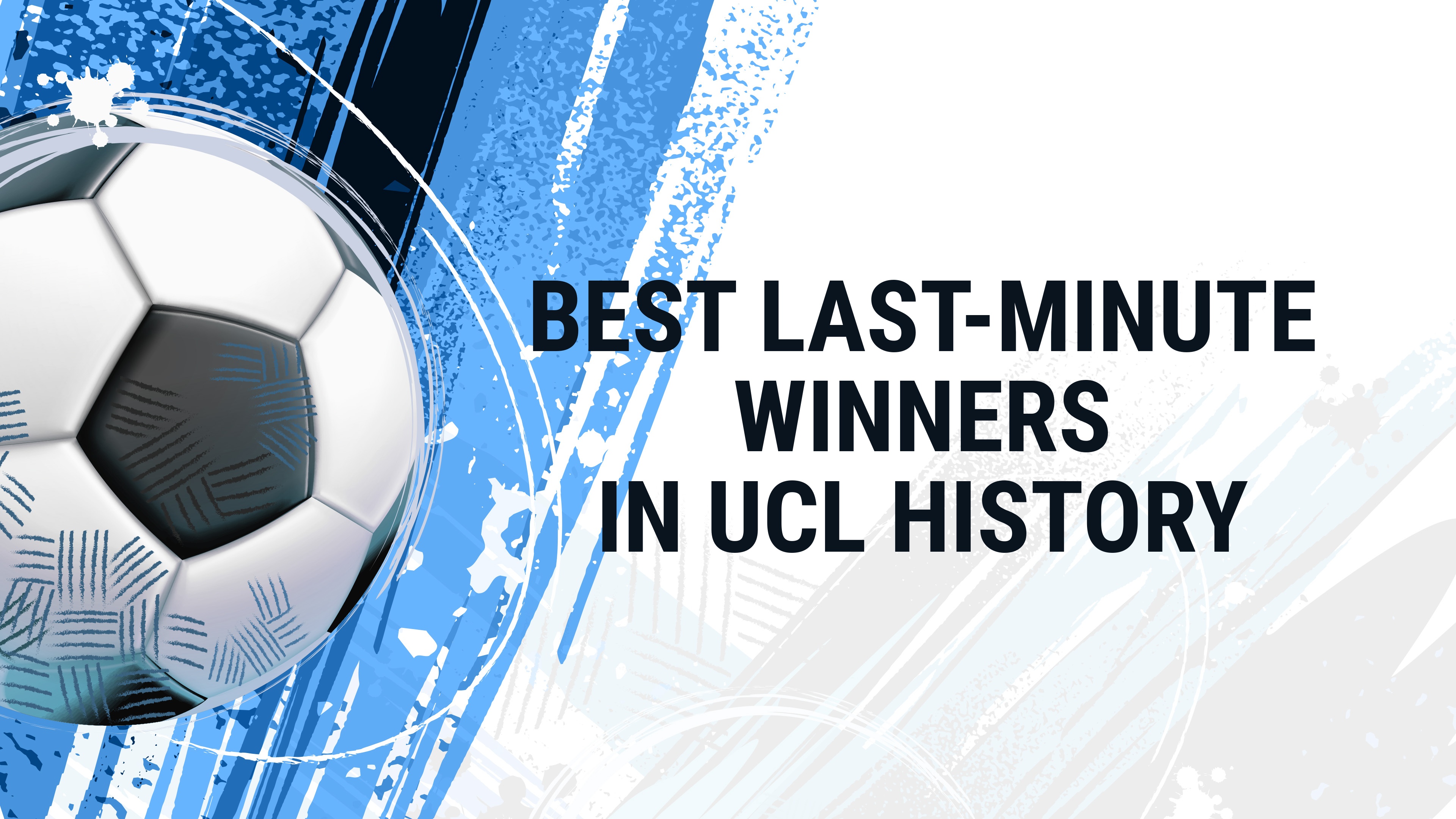 Best Last-Minute Winners in UCL History