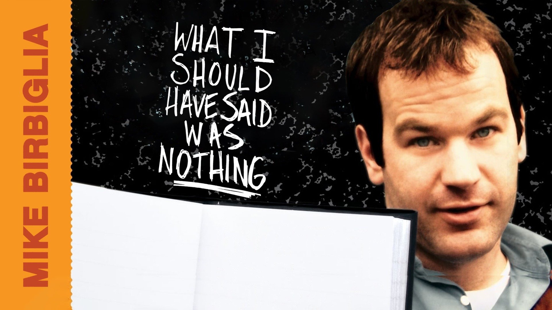 Mike Birbiglia: What I Should Have Said Was Nothing