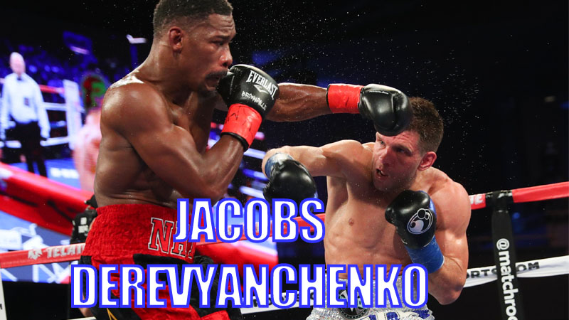 World Championship Boxing: Jacobs vs. Derevyanchenko and Machado vs. Evans and Hardy vs. Vincent