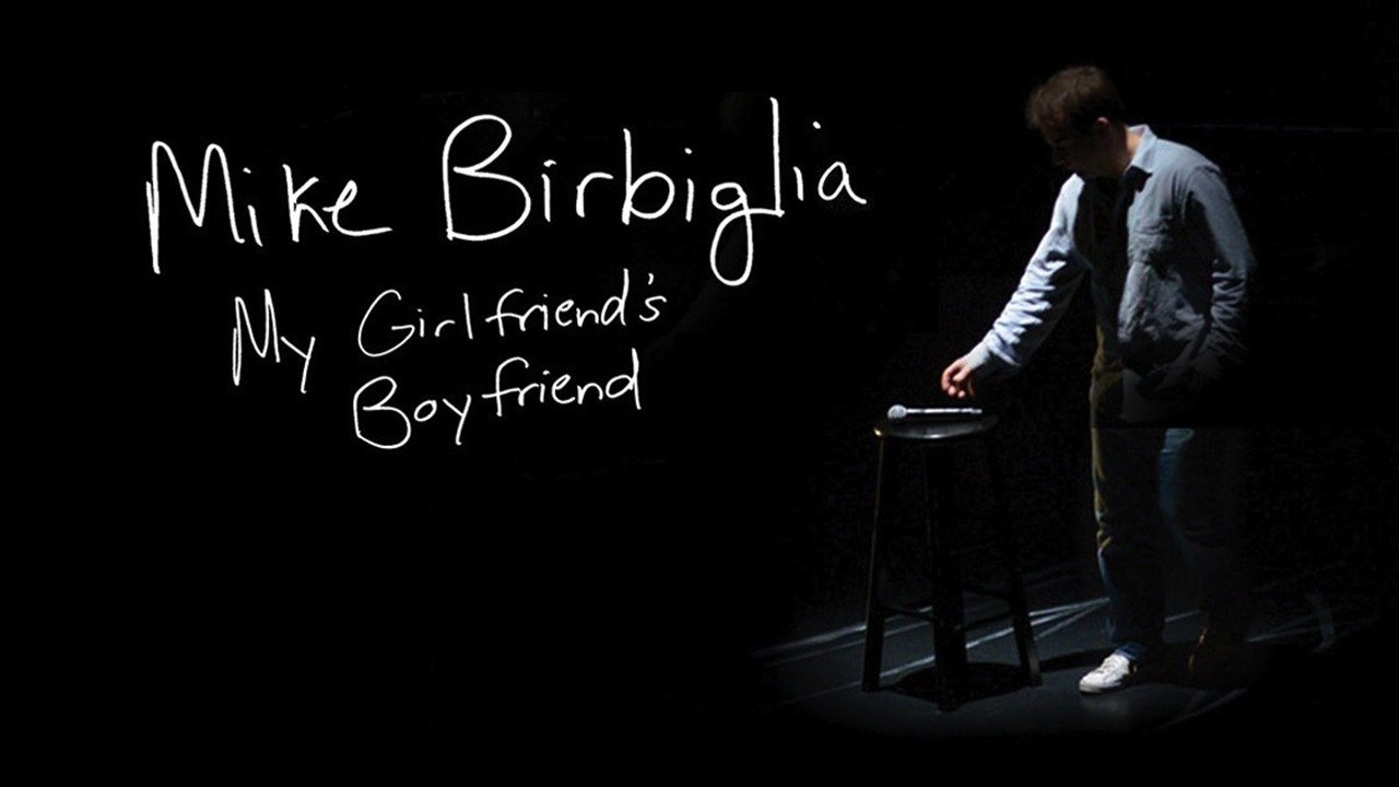 Mike Birbiglia: My Girlfriend's Boyfriend