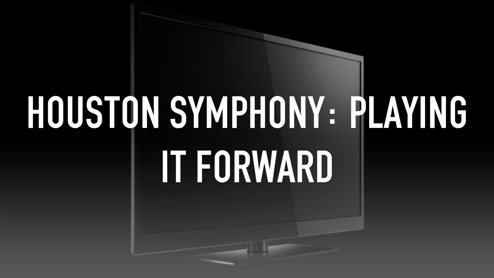 Houston Symphony: Playing it Forward