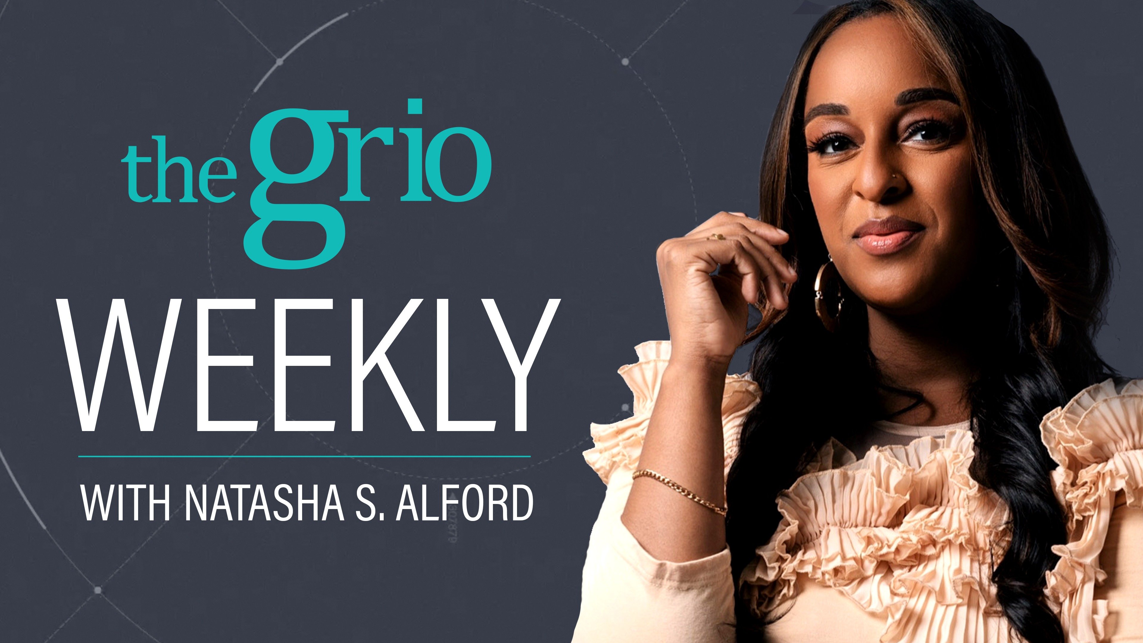 THE GRIO WEEKLY WITH NATASHA ALFORD