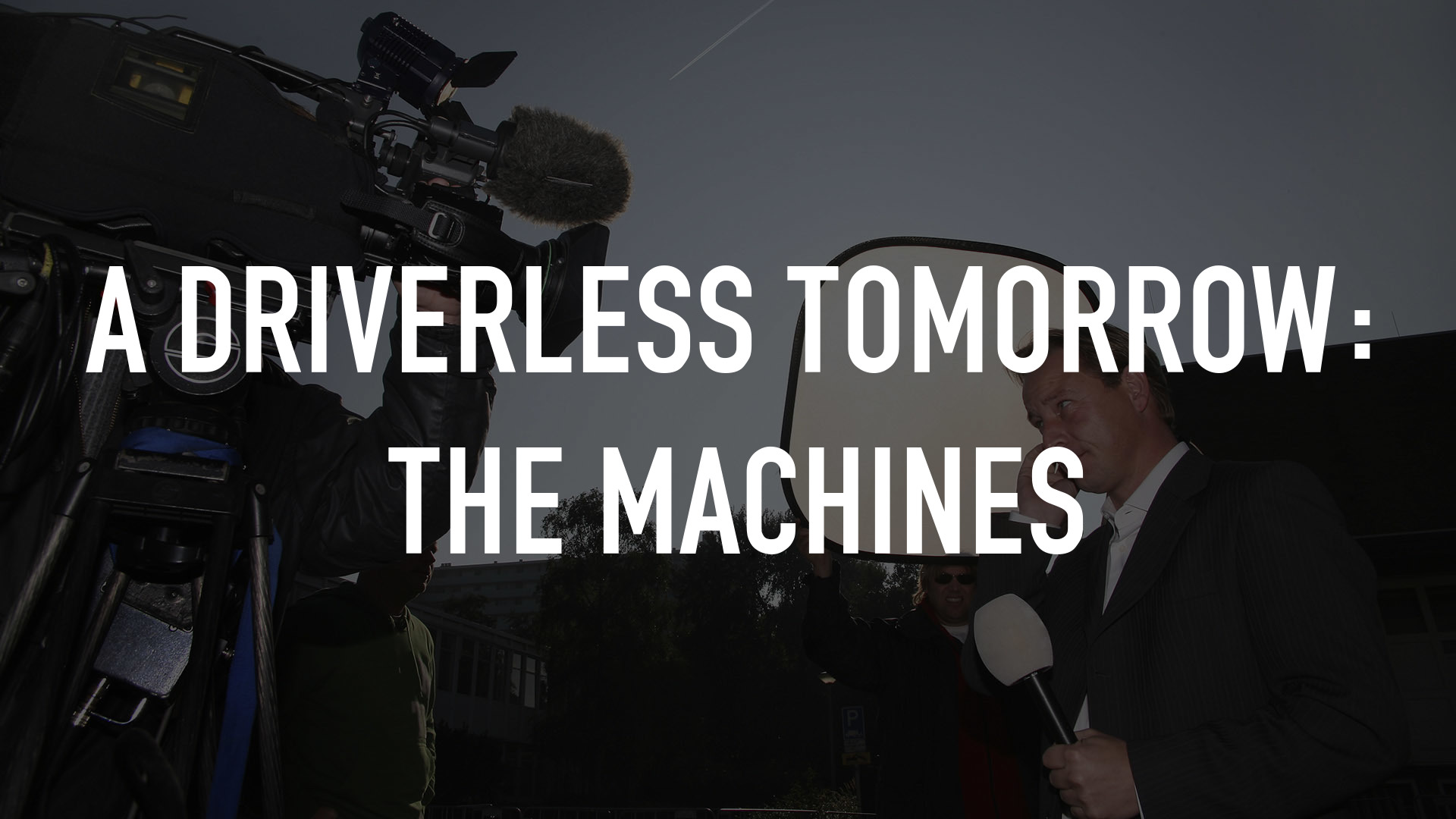 A Driverless Tomorrow: The Machines