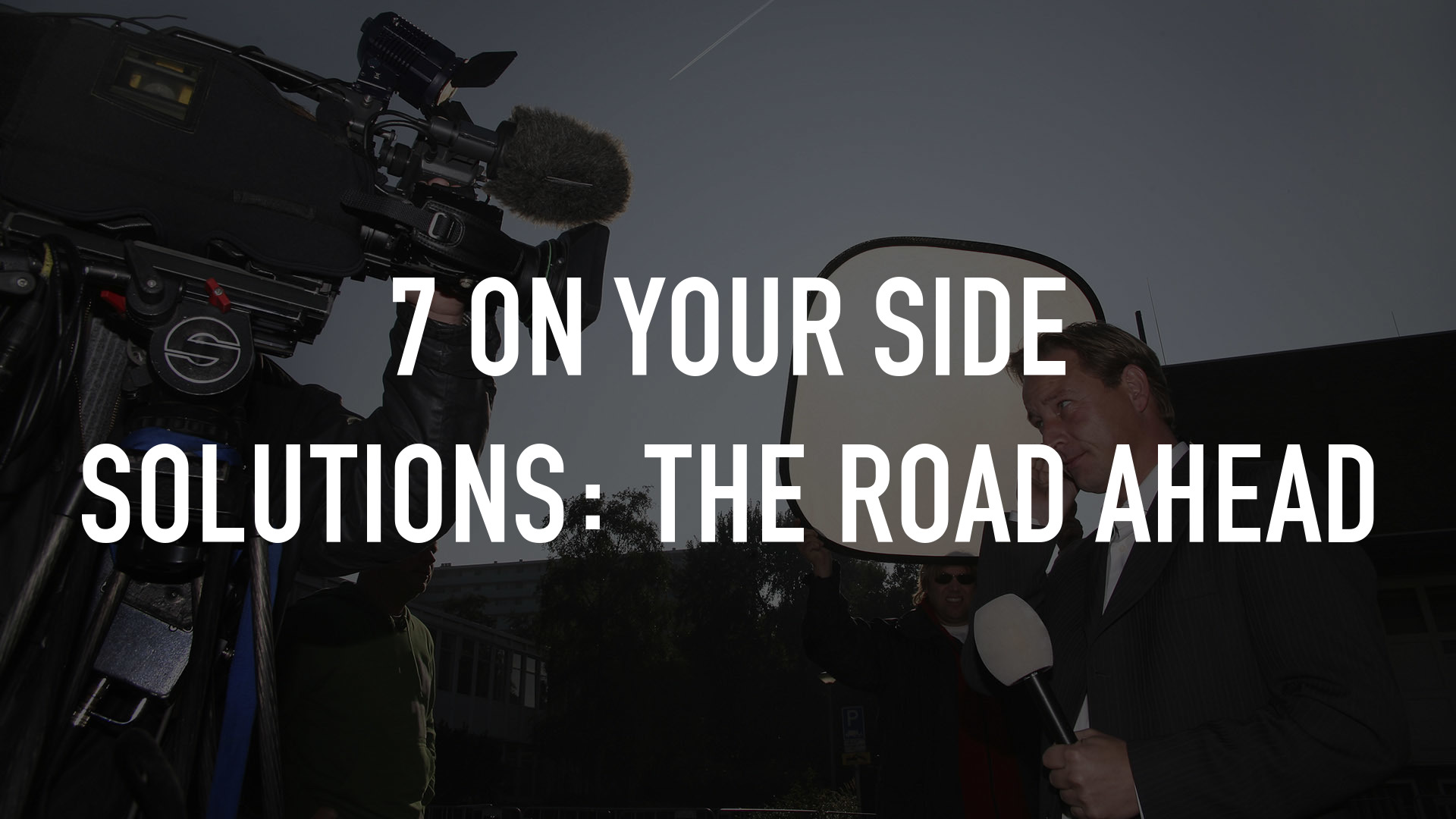 7 On Your Side Solutions: The Road Ahead