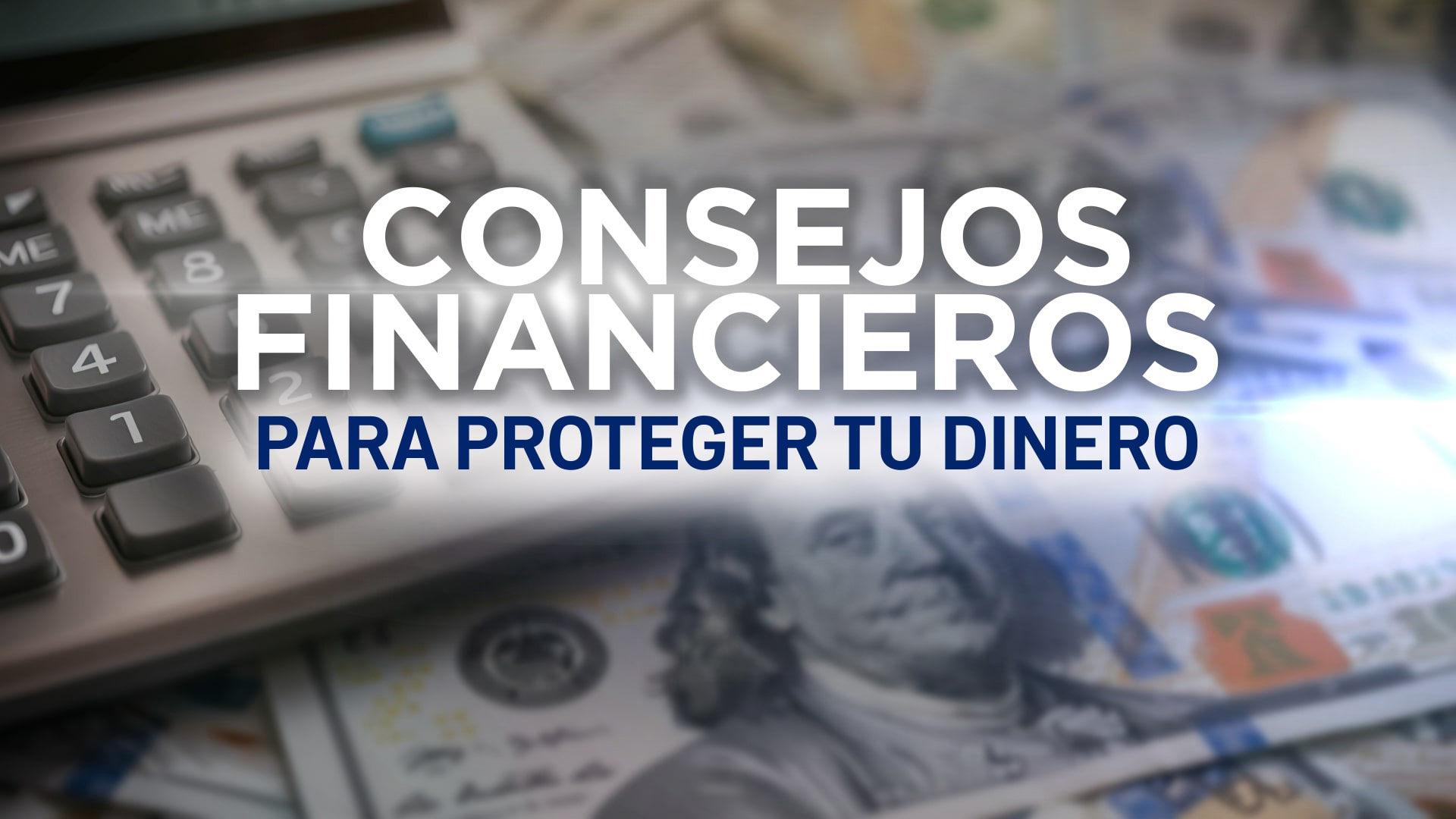 Consejos financieros para proteger tu dinero