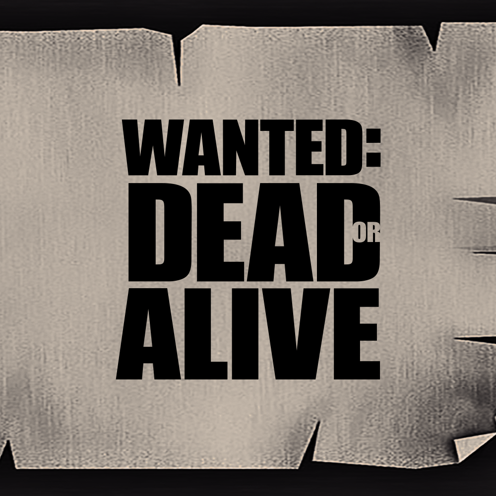 Wanted: Dead or Alive